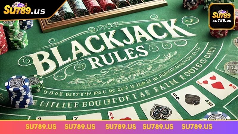 Tổng quan chung về Blackjack 